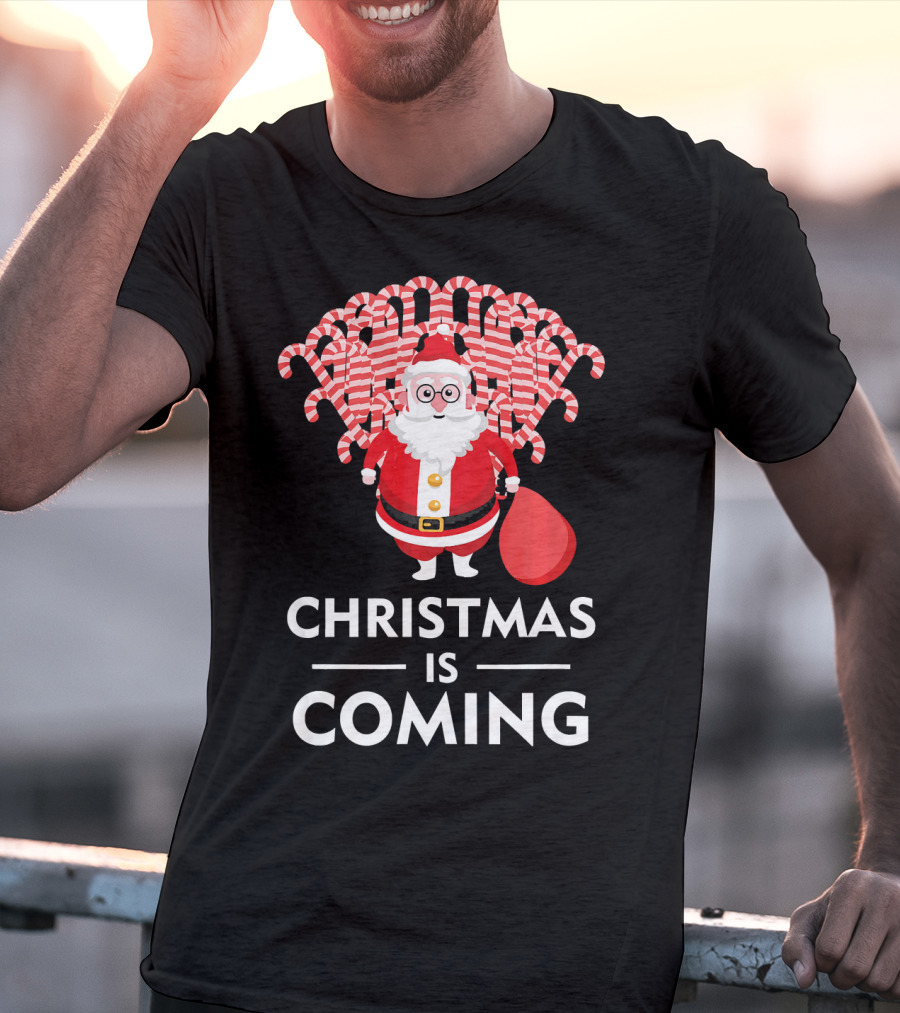 Christmas Is Coming Santa With Candy Canes T-Shirt