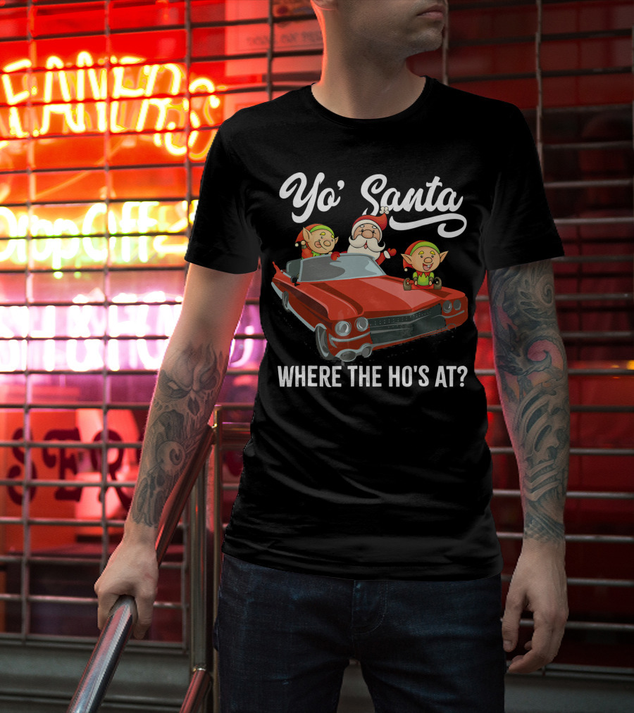 Yo' Santa Where The Ho's At Santa Claus And Elves In Classic Red Car T-Shirt