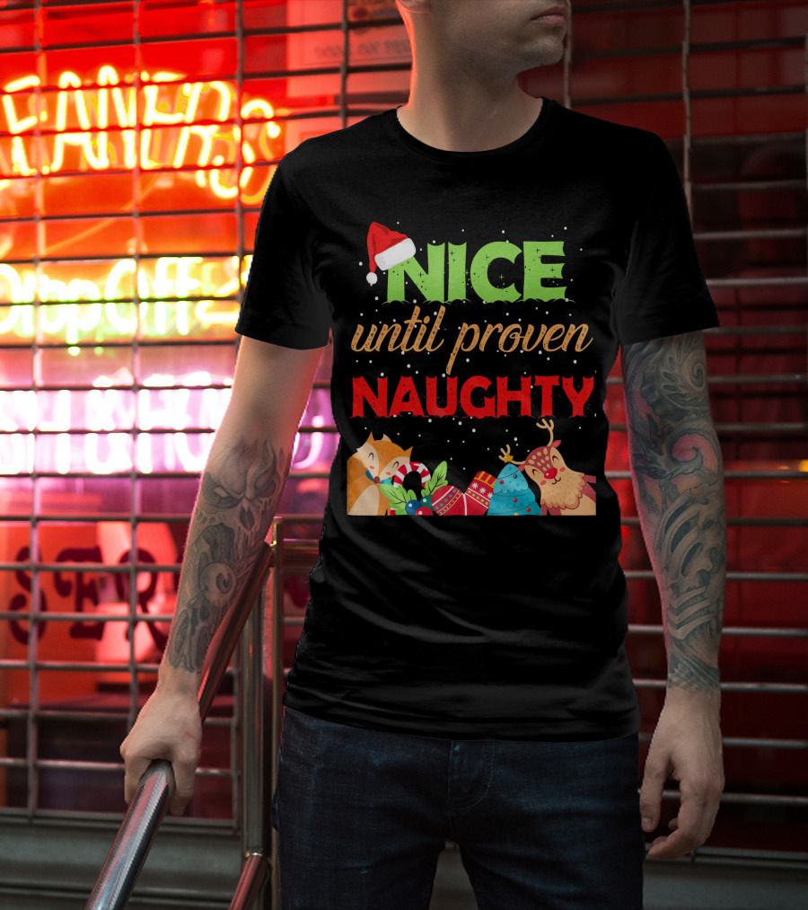 Nice Until Proven Naughty Santa Hat Reindeer Christmas T-Shirt