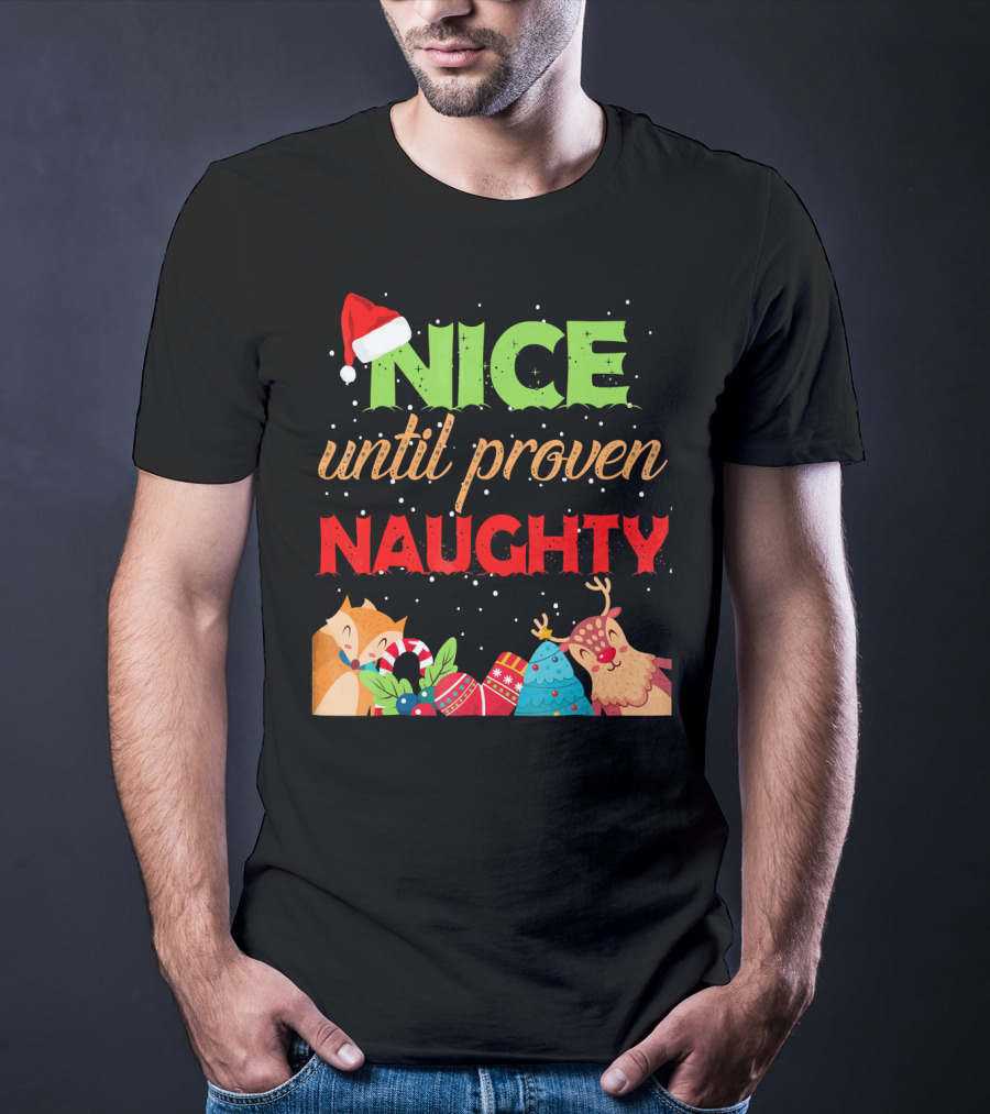 Nice Until Proven Naughty Santa Hat Reindeer Christmas T-Shirt