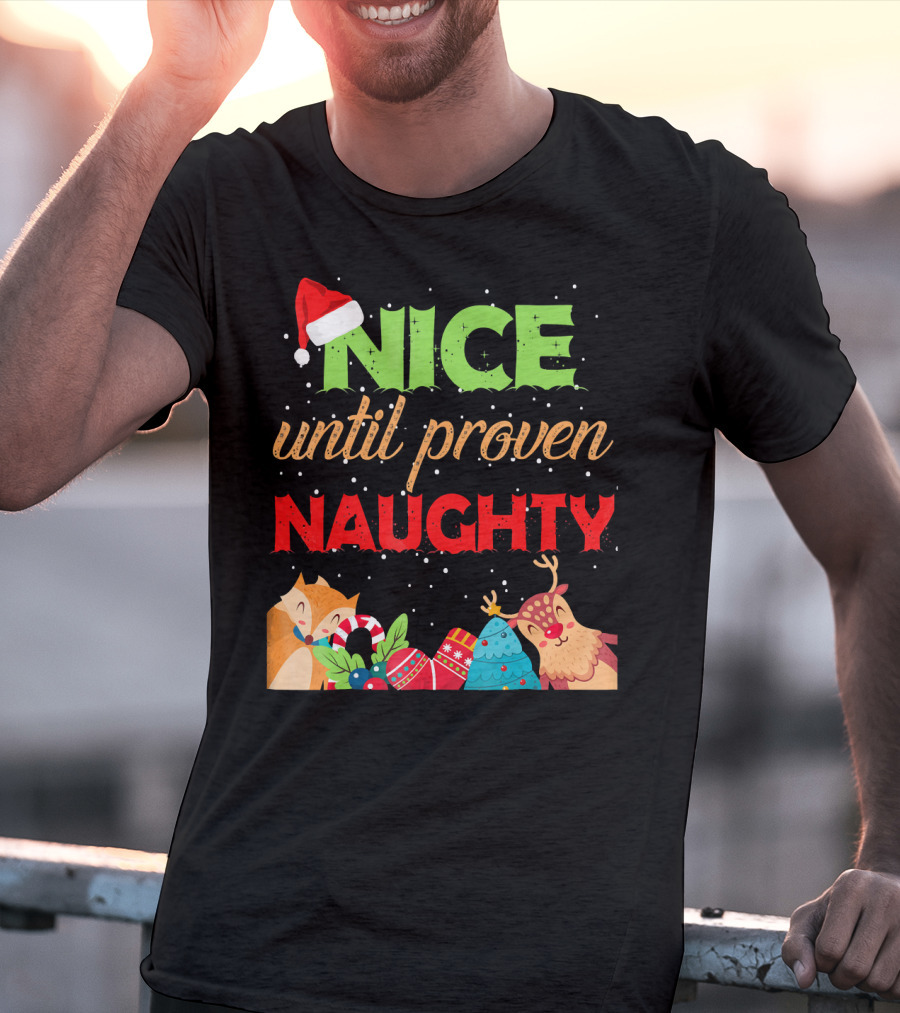 Nice Until Proven Naughty Santa Hat Reindeer Christmas T-Shirt