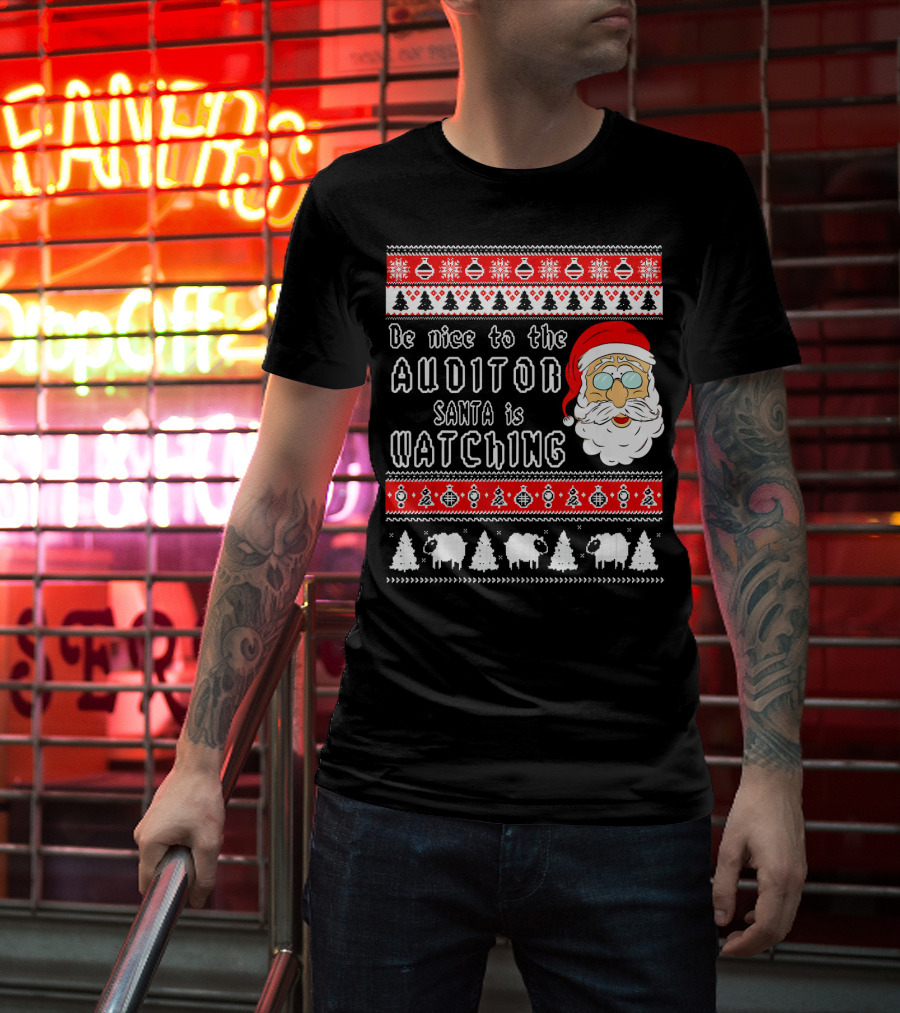 Be Nice To The Auditor Santa Is Watching Christmas T-Shirt