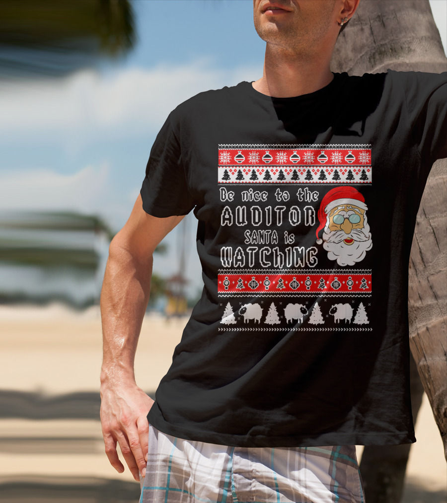Be Nice To The Auditor Santa Is Watching Christmas T-Shirt