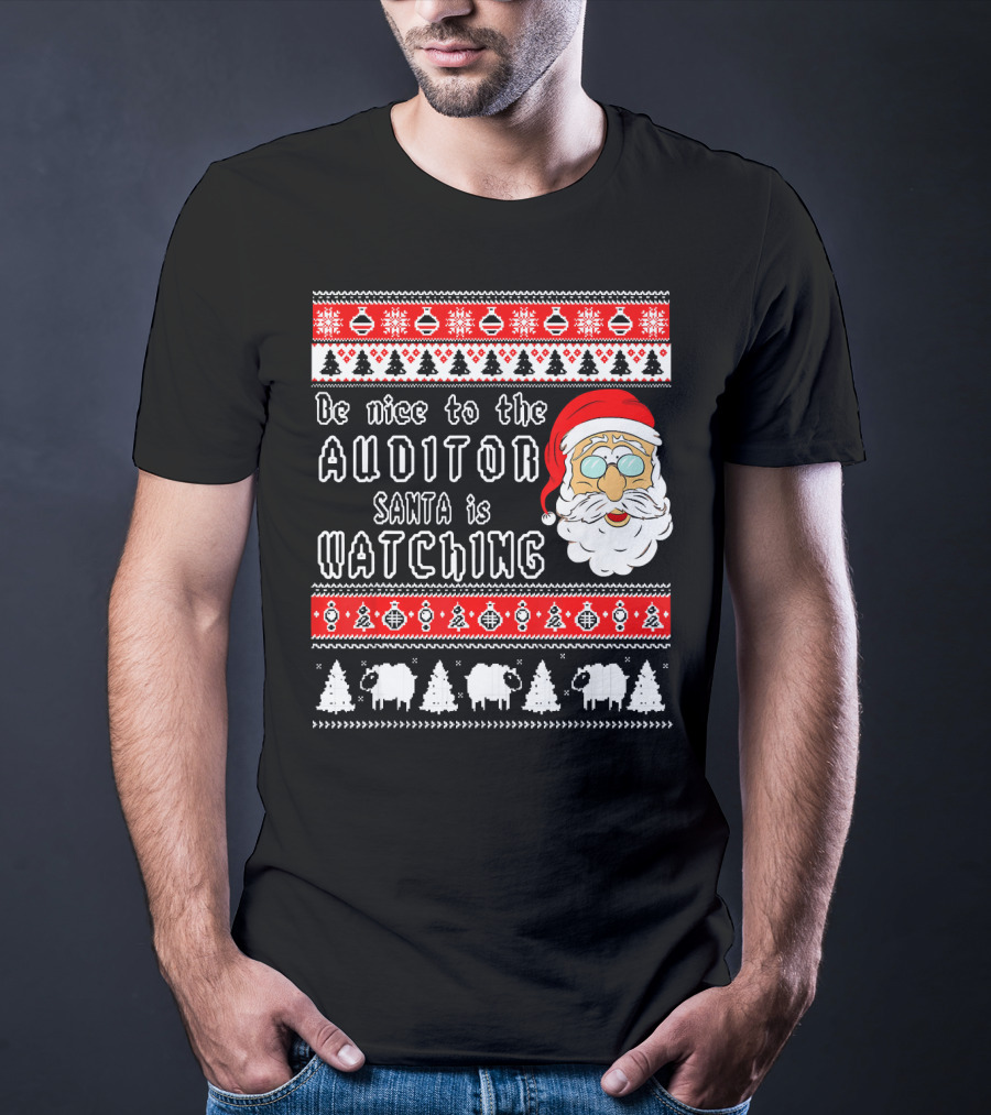 Be Nice To The Auditor Santa Is Watching Christmas T-Shirt