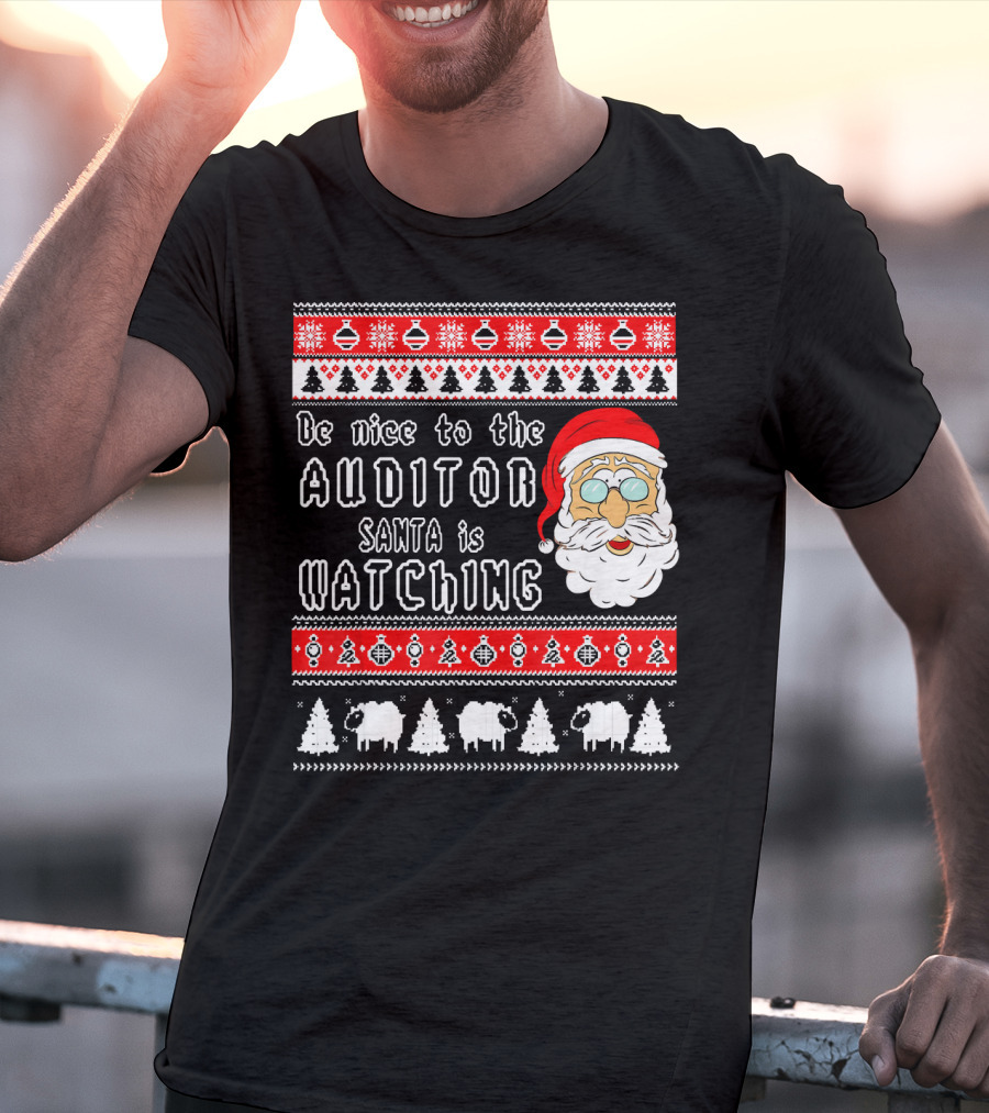 Be Nice To The Auditor Santa Is Watching Christmas T-Shirt