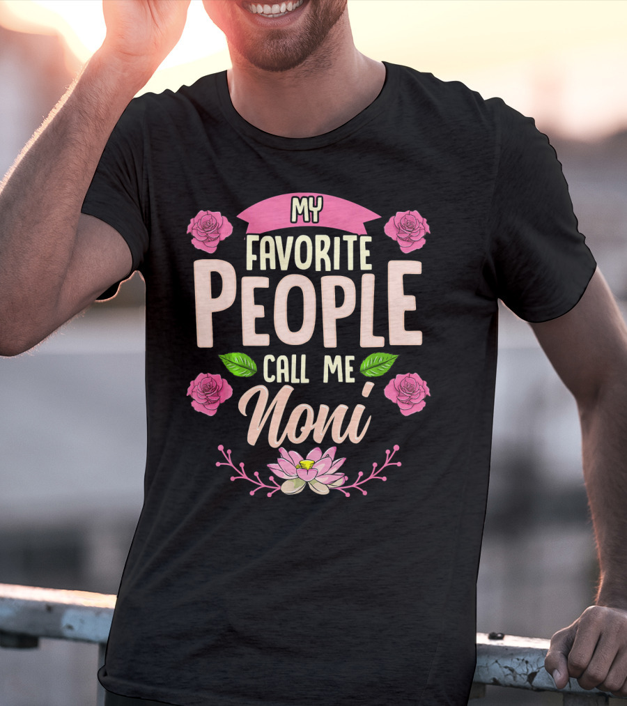 My Favorite People Call Me Noni With Roses And Lotus Flower T-Shirt