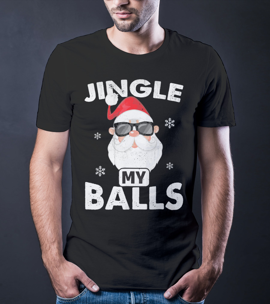 Jingle My Balls Santa With Sunglasses And Snowflakes T-Shirt