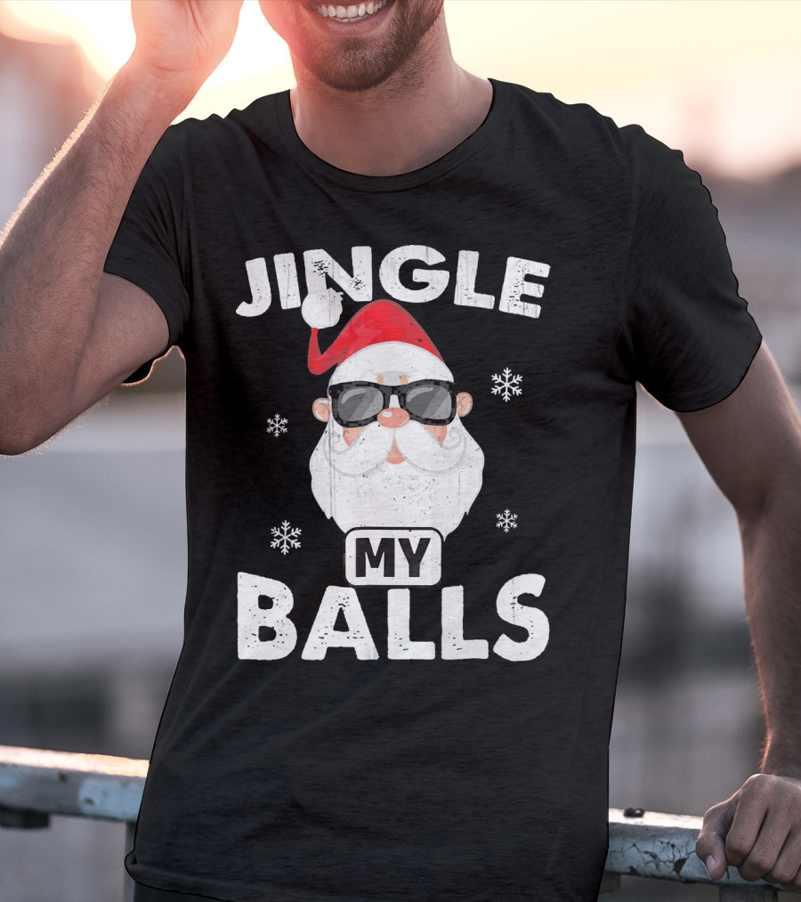 Jingle My Balls Santa With Sunglasses And Snowflakes T-Shirt