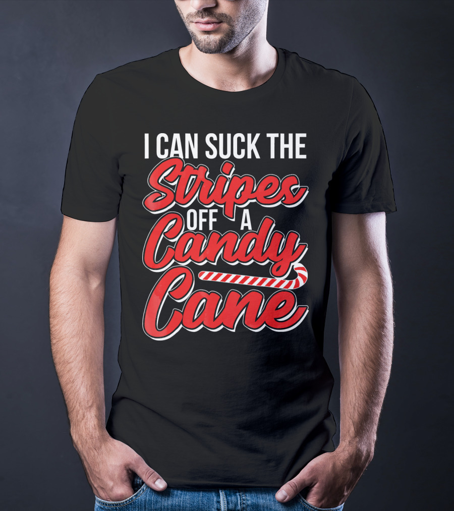 I Can Suck The Stripes Off A Candy Cane Bold Festive Christmas Humor T-Shirt