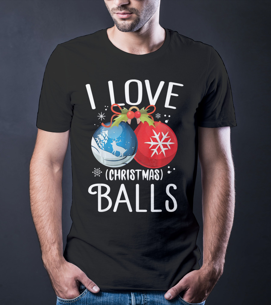I Love Christmas Balls Funny Dirty Joke Snowflake Reindeer T-Shirt