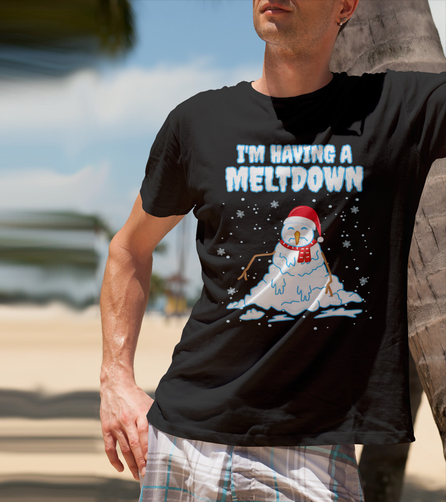 I'm Having A Meltdown Funny Snowman Christmas Holiday T-Shirt