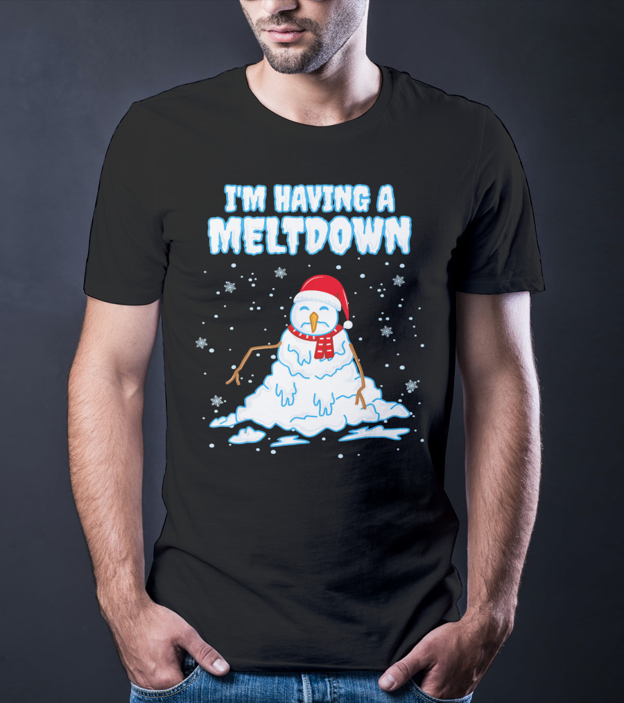 I'm Having A Meltdown Funny Snowman Christmas Holiday T-Shirt