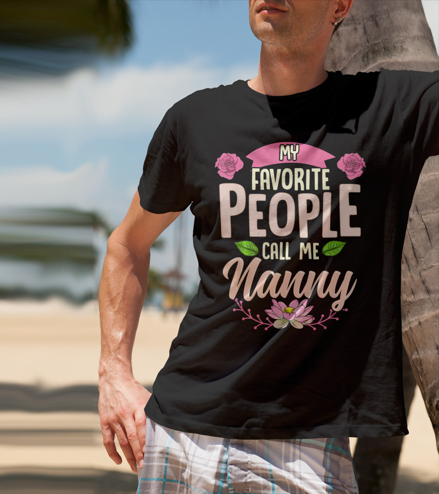 My Favorite People Call Me Nanny With Roses And Lotus Flowers T-Shirt