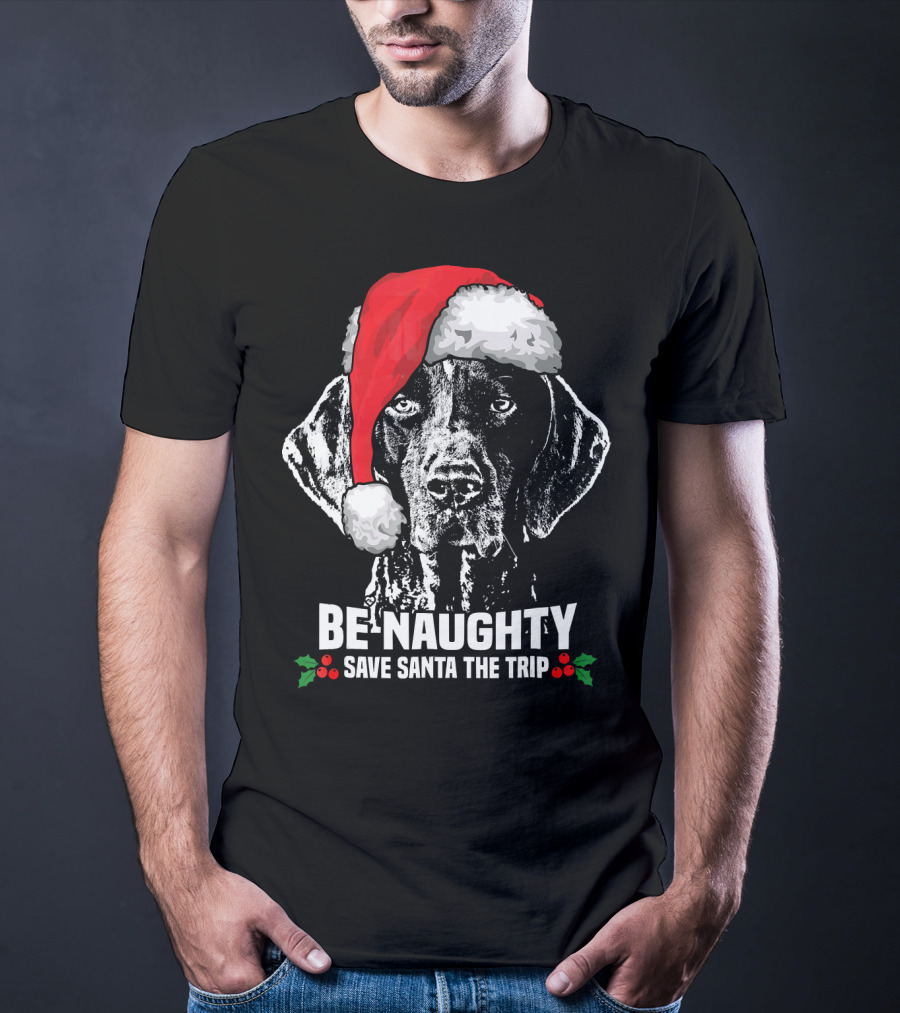 Be Naughty Save Santa The Trip German Shorthaired Pointer T-Shirt