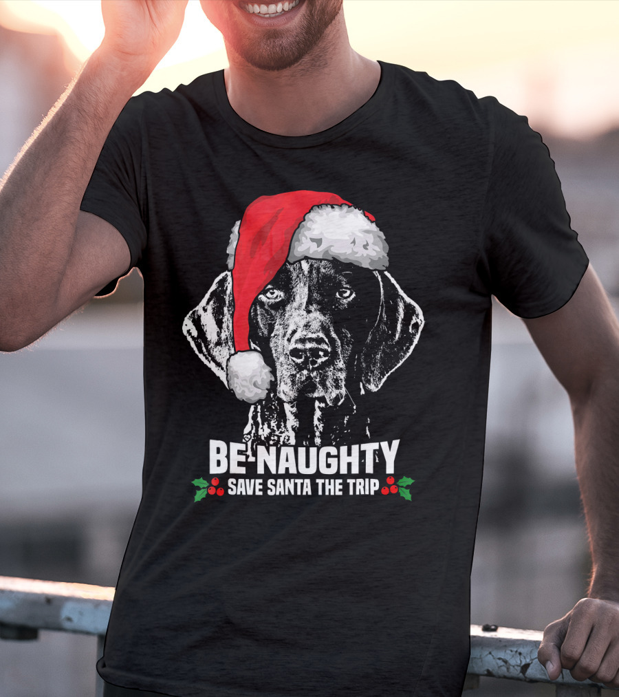 Be Naughty Save Santa The Trip German Shorthaired Pointer T-Shirt