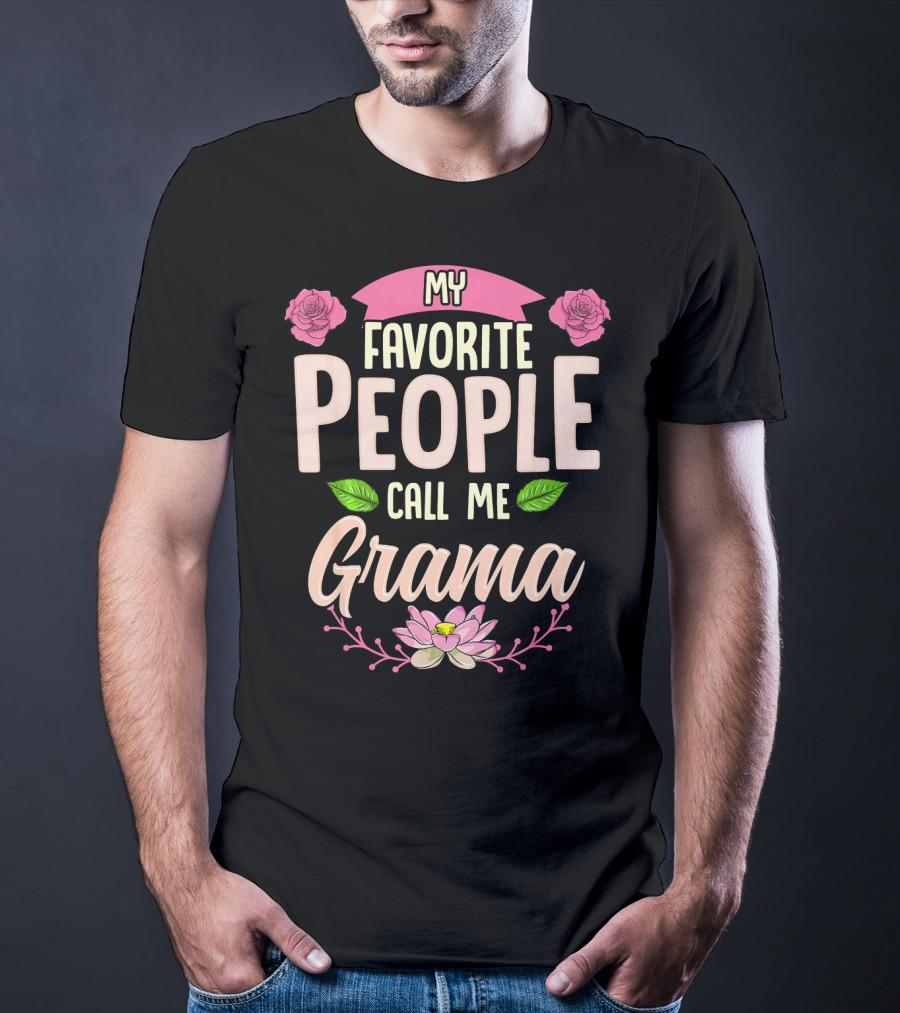 My Favorite People Call Me Grama Floral Rose Lotus T-Shirt