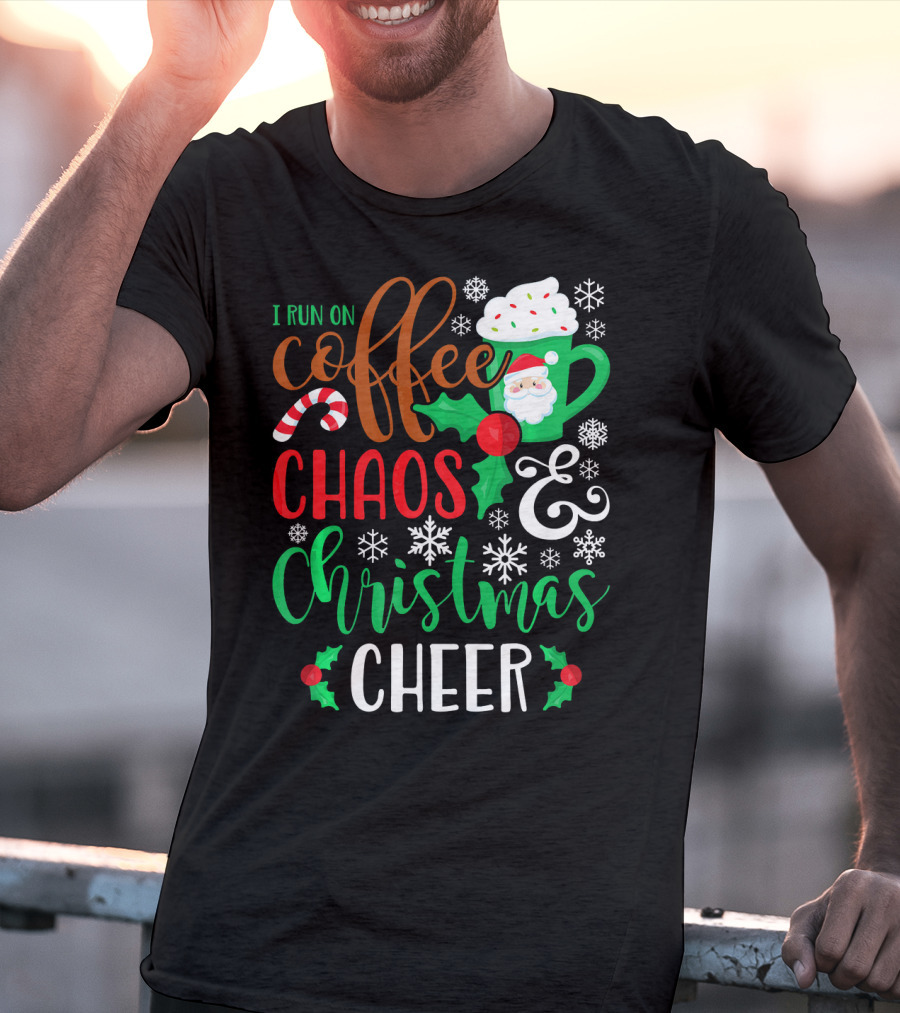 I Run On Coffee Chaos And Christmas Cheer Fun Holiday Mug Santa Snowflakes Candy Cane T-Shirt