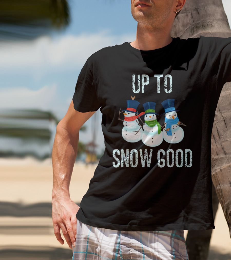 Up To Snow Good Snowmen Trio With Hats And Scarves T-Shirt