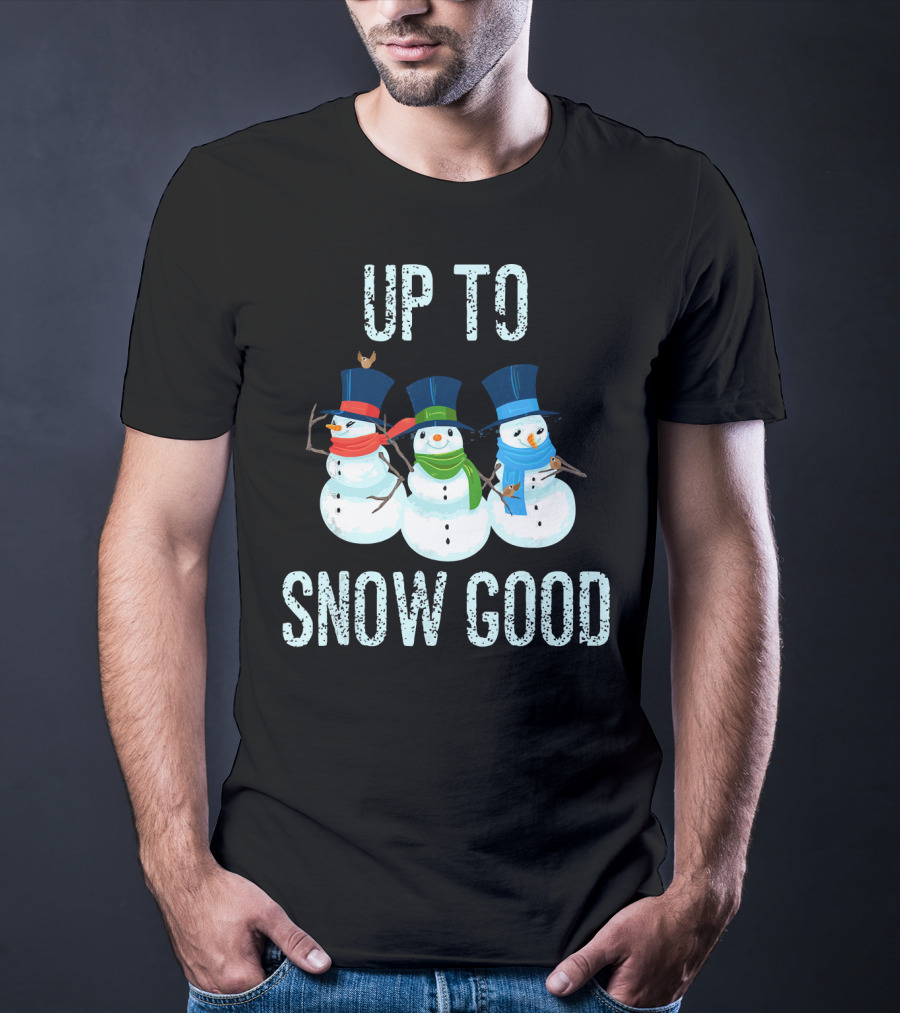 Up To Snow Good Snowmen Trio With Hats And Scarves T-Shirt