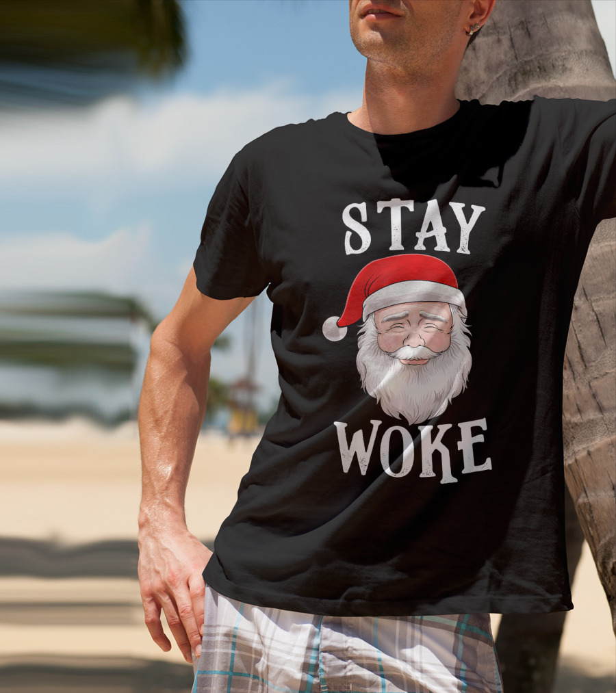 Stay Woke Santa Holiday Season Christmas Humor Santa Claus T-Shirt