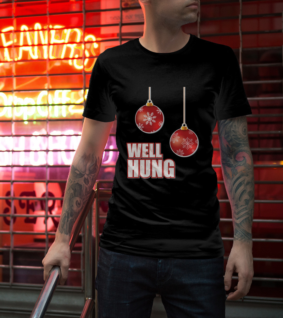 Well Hung Funny Christmas Tree Balls Snowflakes T-Shirt