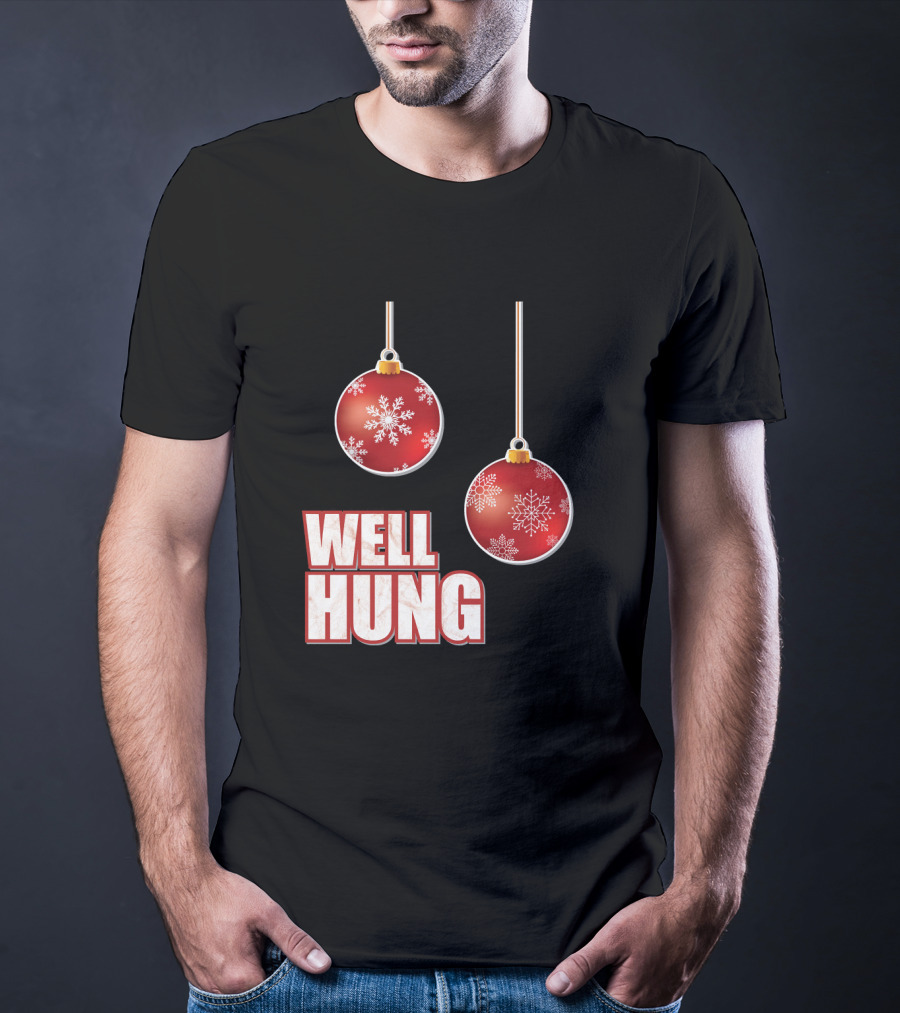 Well Hung Funny Christmas Tree Balls Snowflakes T-Shirt