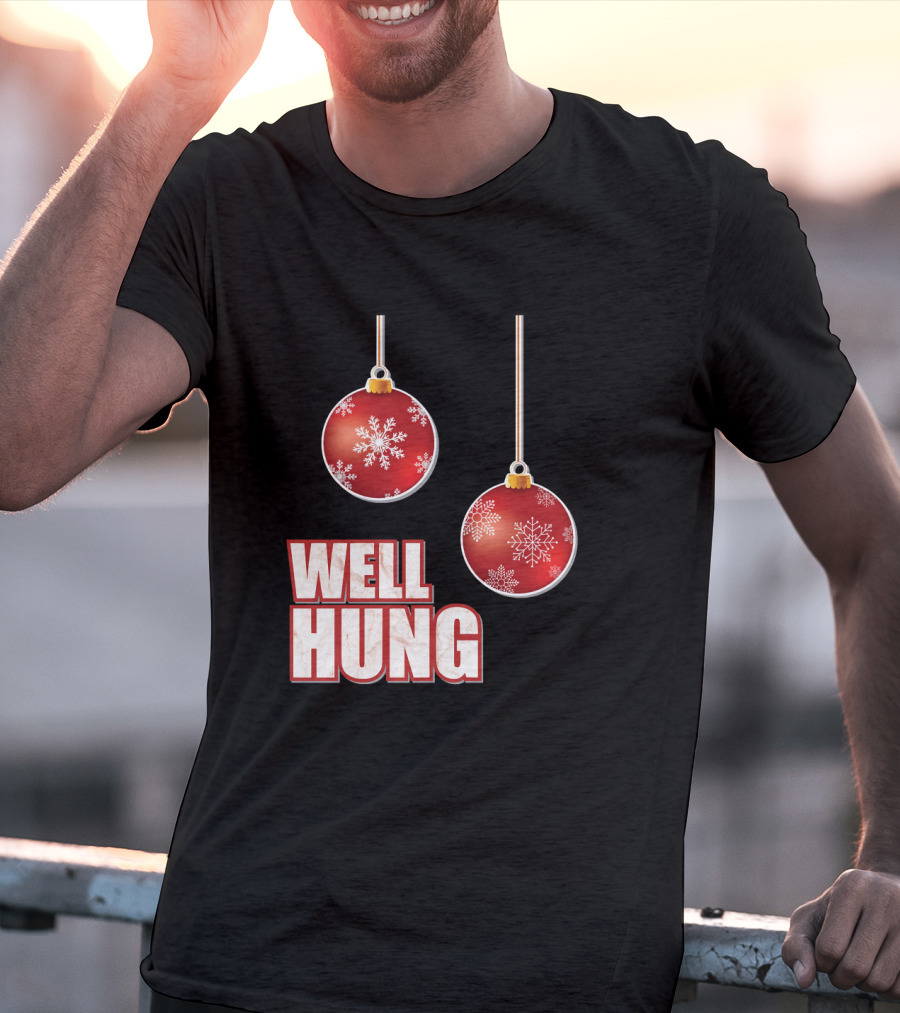 Well Hung Funny Christmas Tree Balls Snowflakes T-Shirt