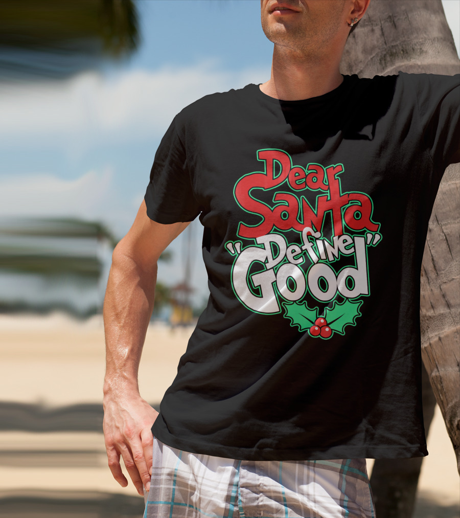 Dear Santa Define Good With Holly Holiday T-Shirt