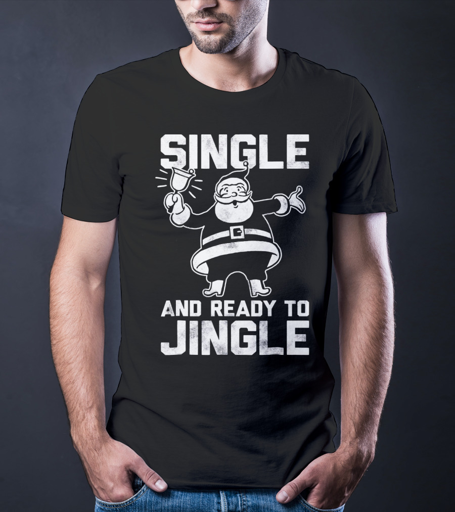 Single And Ready To Jingle Santa Clause T-Shirt