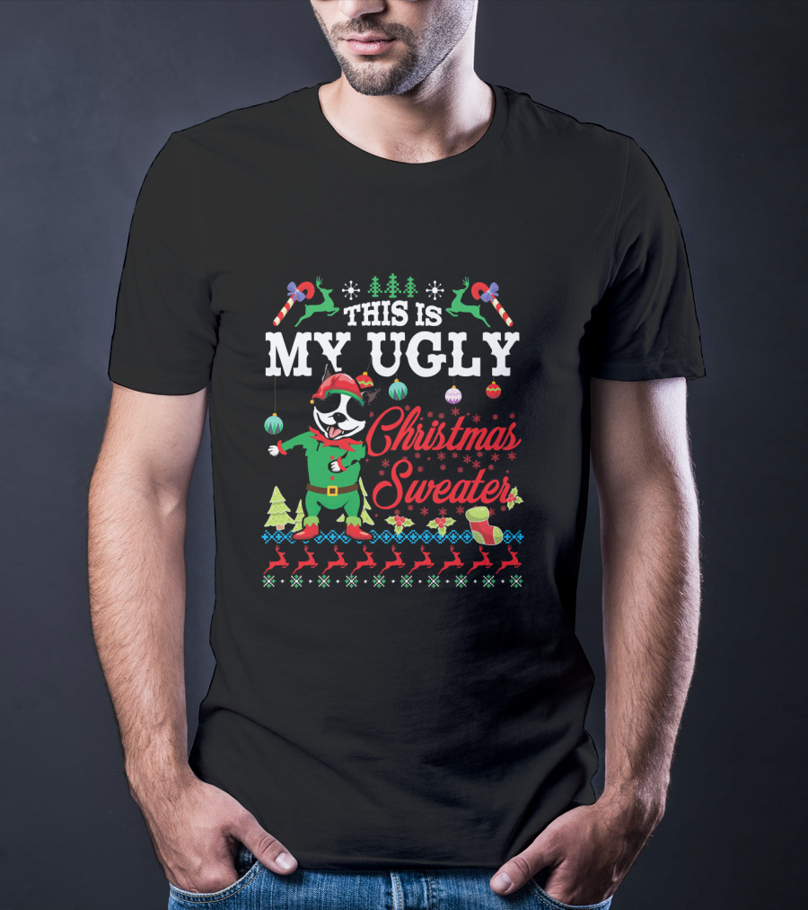 Boston Terrier This Is My Ugly Christmas Sweater Snow T-Shirt
