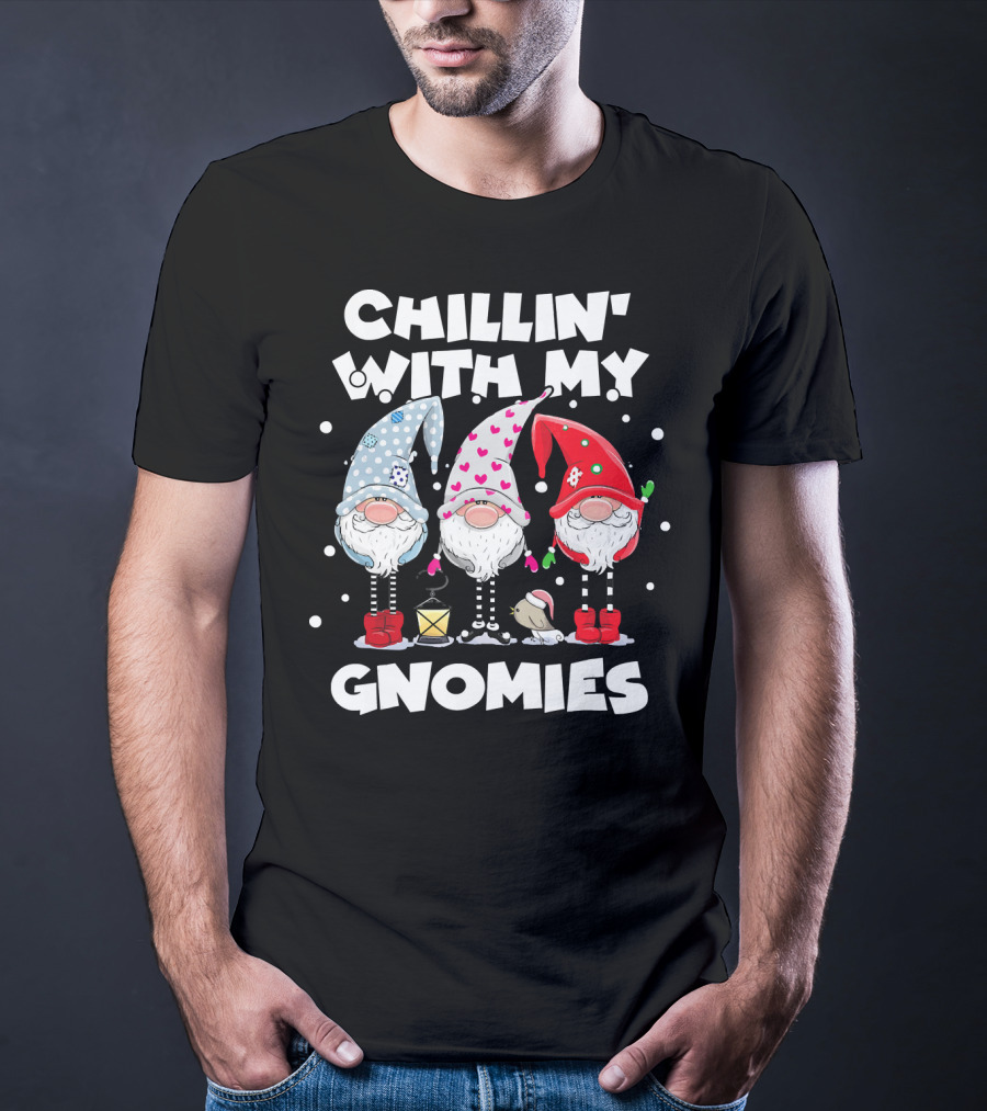 Chillin With My Gnomies Funny Best Frien Gnome Friends Winter Holiday T-Shirt