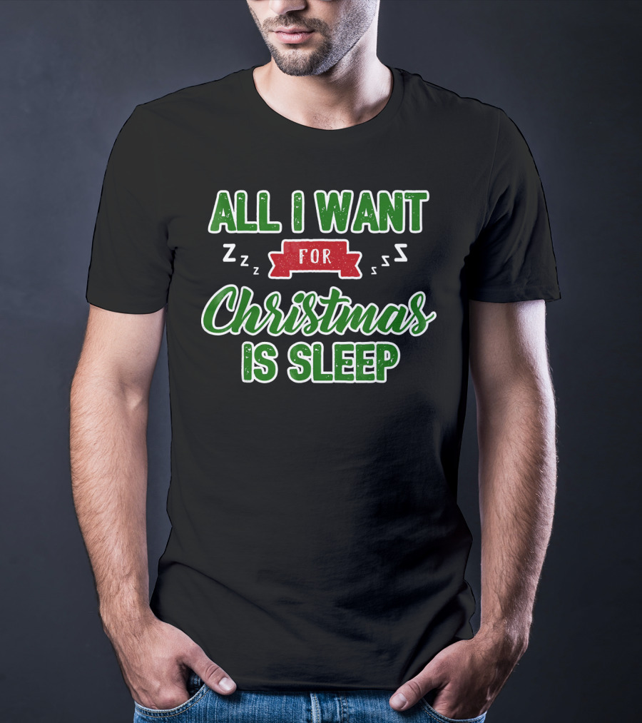 All I Want For Christmas Is Sleep Zzz T-Shirt