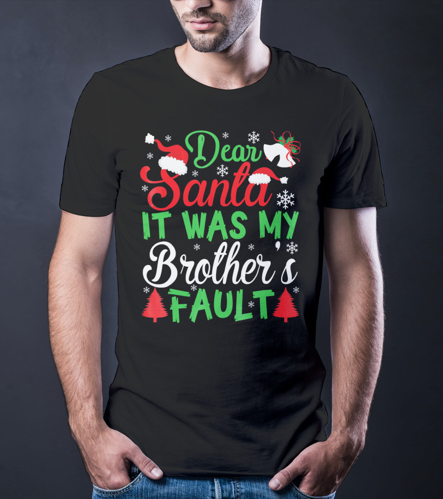 Dear Santa It Was My Brother's Fault Christmas Holiday Humor Santa Hat Snowflakes And Christmas Trees T-Shirt