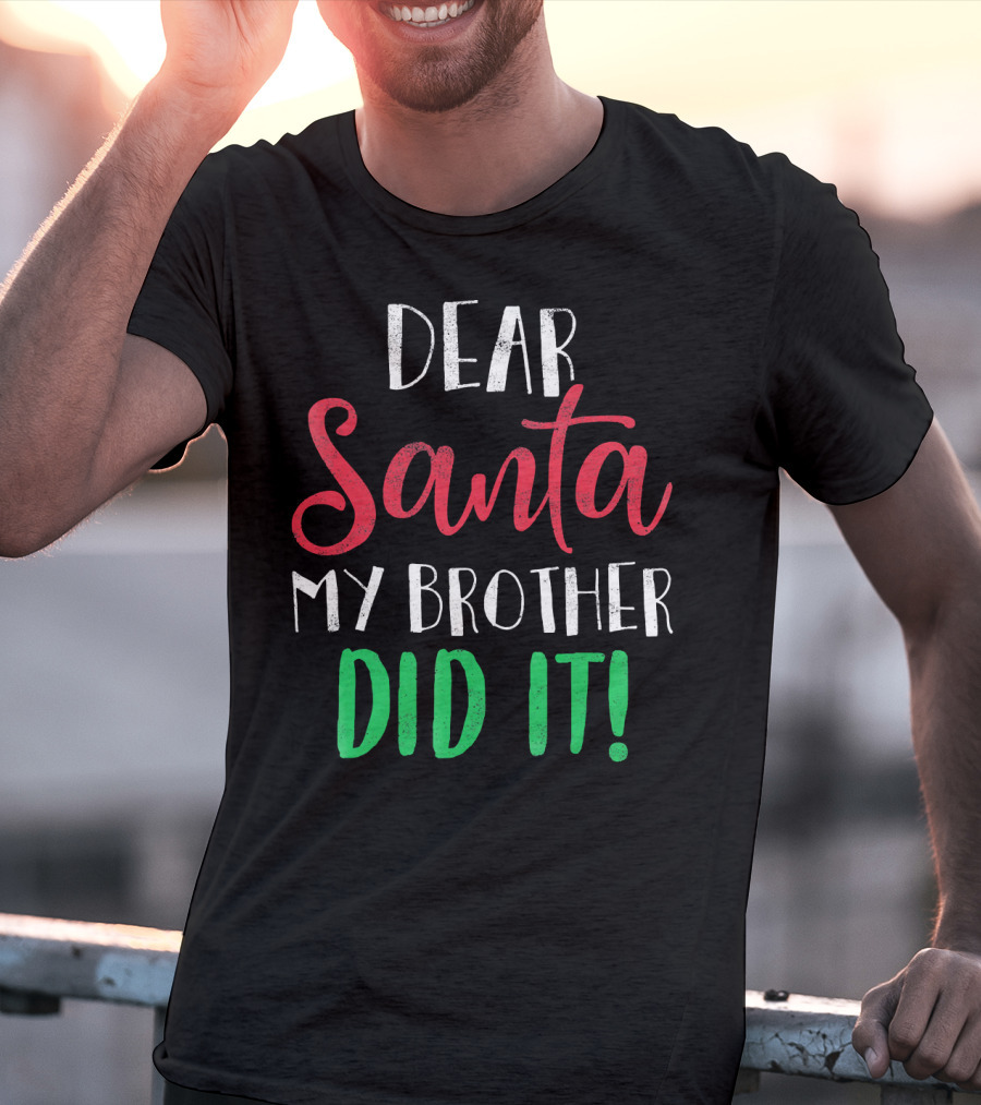 Dear Santa My Brother Did It Christmas Humor Kids T-Shirt