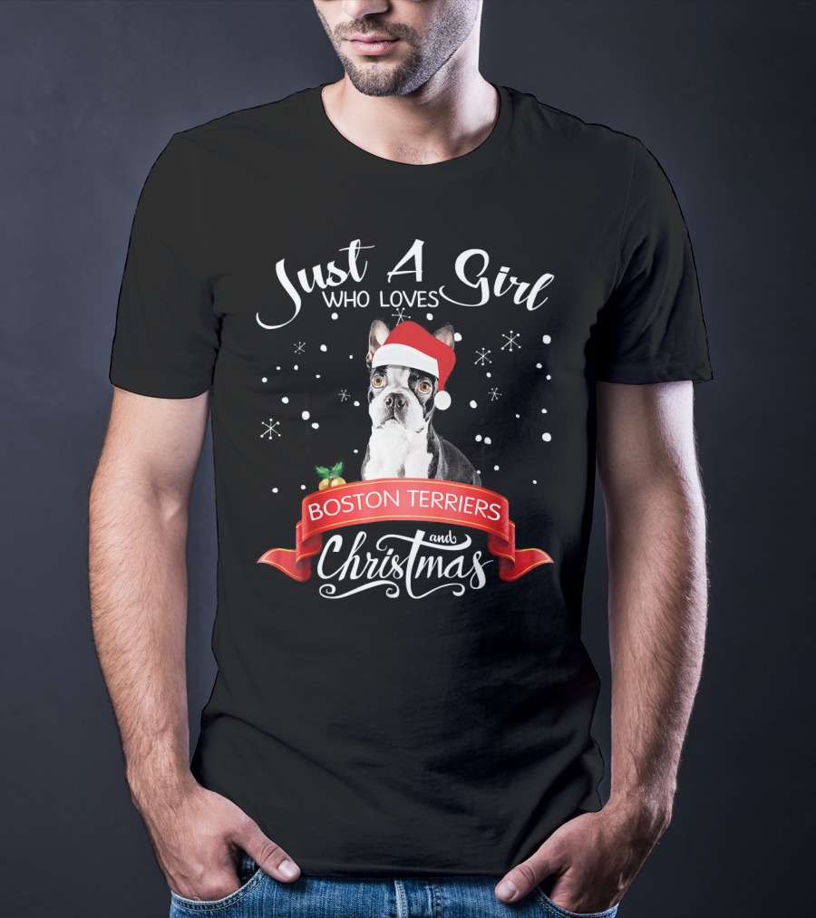Just A Girl Who Loves Boston Terriers And Christmas T-Shirt