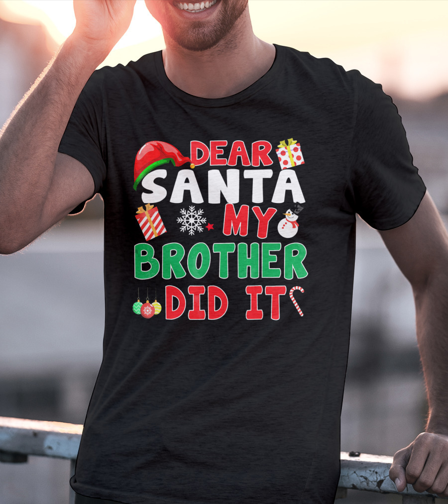 Dear Santa My Brother Did It Christmas Ornaments Snowman Candy Cane T-Shirt