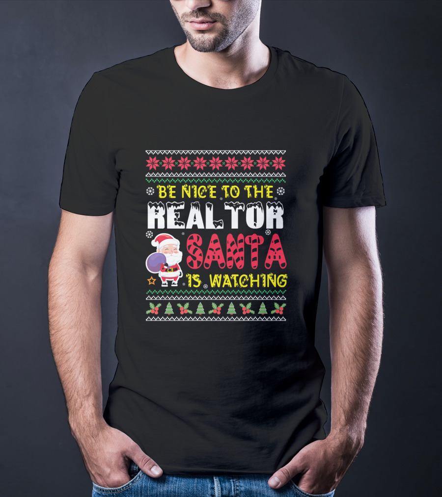 Be Nice To The Realtor Santa Is Watching Christmas T-Shirt