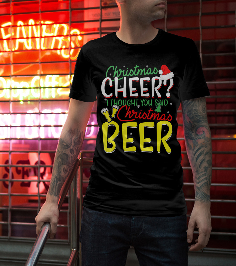 Christmas Cheer I Thought You Said Christmas Beer With Santa Hat And Beer Glasses T-Shirt