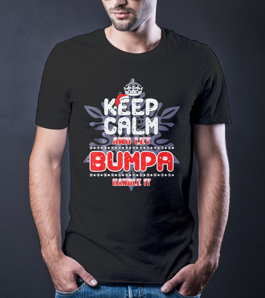 Keep Calm And Let Bumpa Handle It Winter Crown T-Shirt