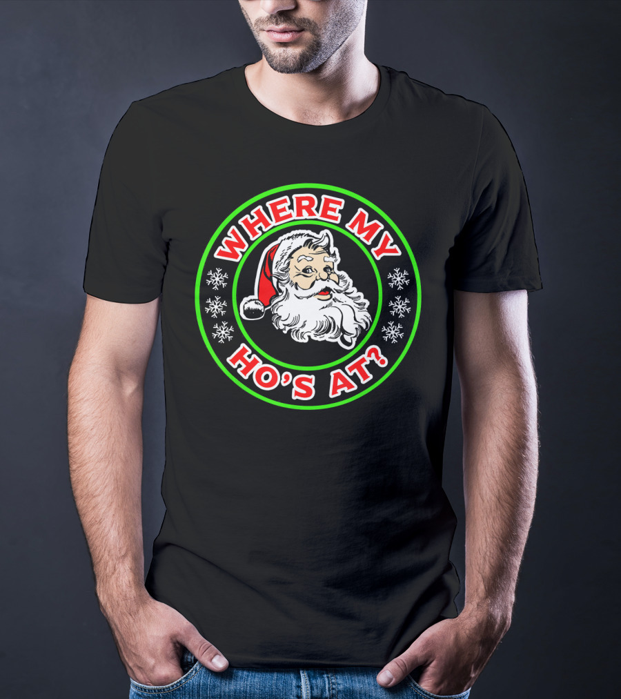Where My Ho's At Funny Santa T-Shirt