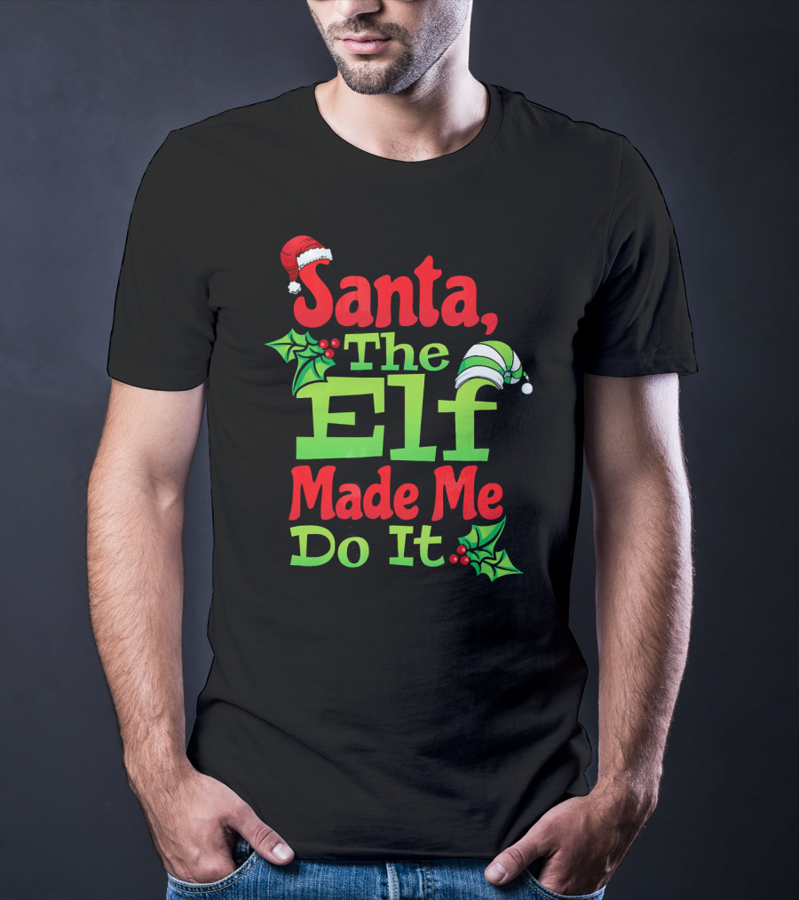 Santa The Elf Made Me Do It Christmas Family Matching T-Shirt