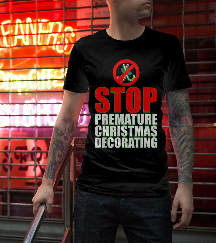 STOP Premature Christmas Decorating T-Shirt