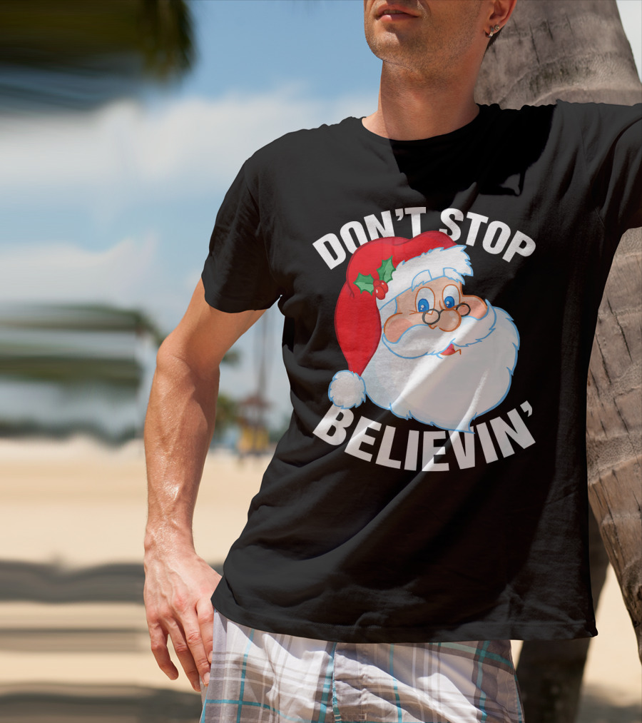Don't Stop Believin' Santa Claus Christmas T-Shirt