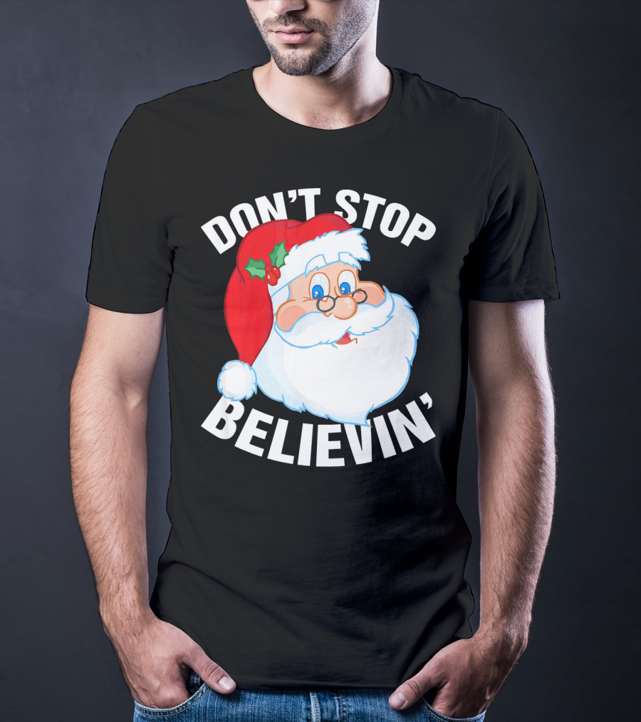 Don't Stop Believin' Santa Claus Christmas T-Shirt