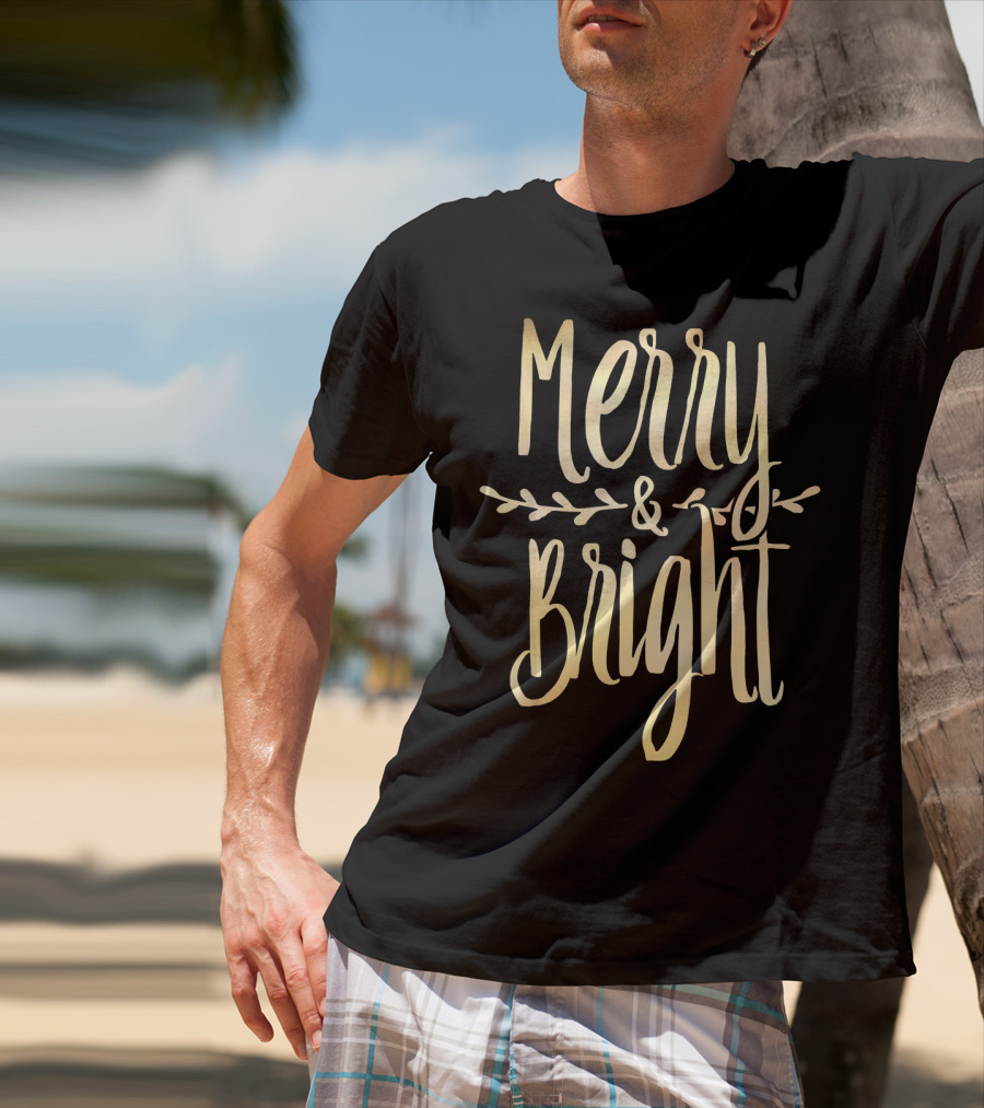 Merry And Bright Gold Lettering With Festive Leaf Accents T-Shirt