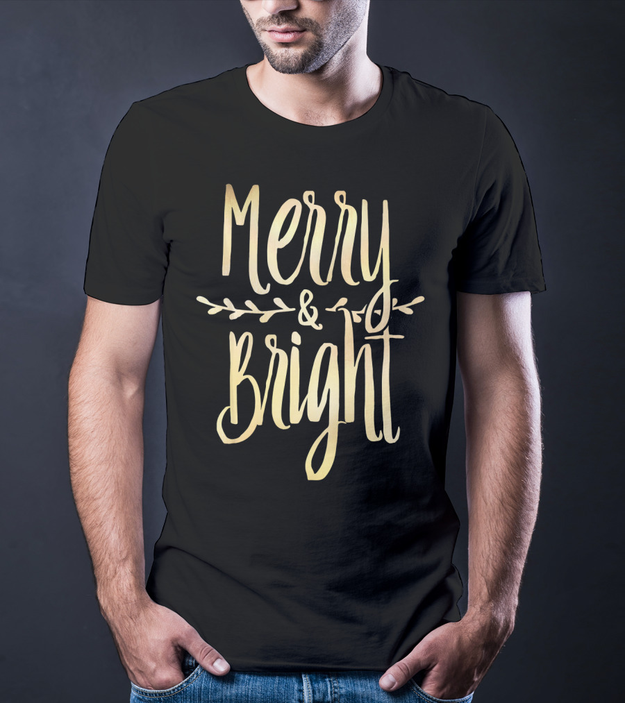 Merry And Bright Gold Lettering With Festive Leaf Accents T-Shirt