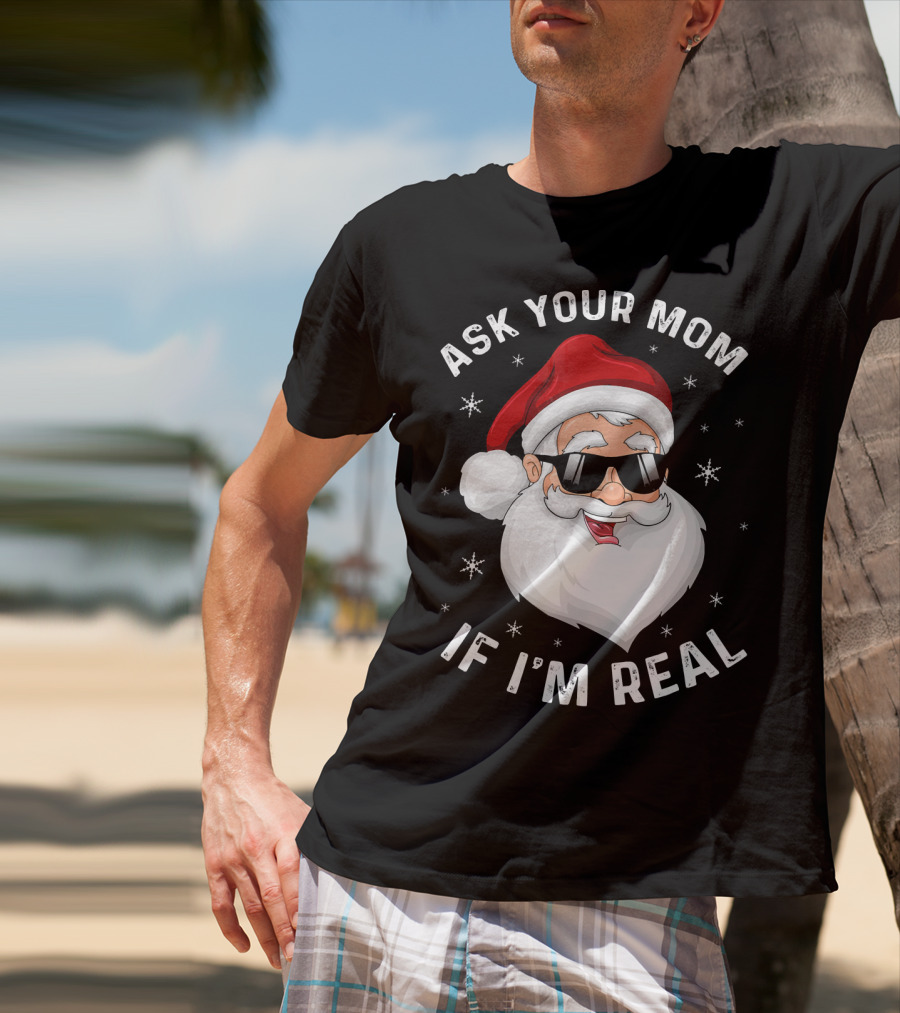 Ask Your Mom If I'm Real Santa College T-Shirt