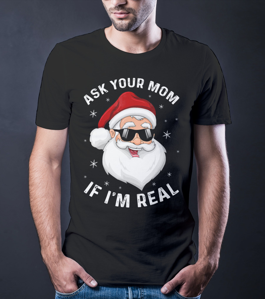 Ask Your Mom If I'm Real Santa College T-Shirt