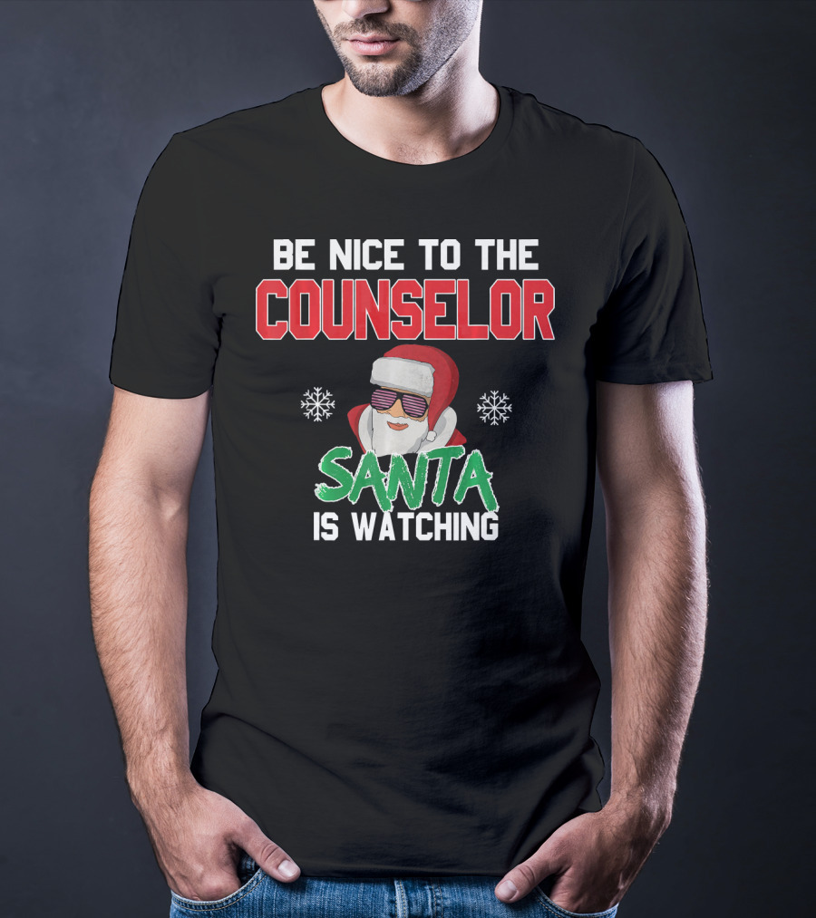 Be Nice To The Counselor Santa Is Watching T-Shirt