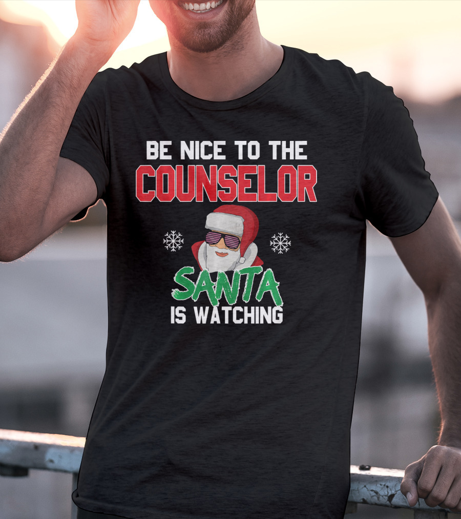 Be Nice To The Counselor Santa Is Watching T-Shirt